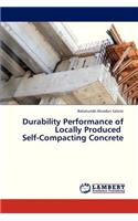 Durability Performance of Locally Produced Self-Compacting Concrete
