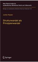 Strukturwandel ALS Prinzipienwandel: Theoretische, Dogmatische Und Methodische Bausteine Eines Prinzipienmodells Des Völkerrechts Und Seiner Dynamik