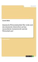 Islamische Wirtschaftsethik. Wie wirkt sich das islamische Zinsverbot auf das menschliche Gemeinwohl und die Wirtschaft aus?