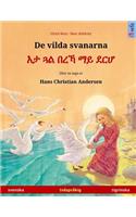 De vilda svanarna - Eta gwal berrekha mai derhå. Tvåspråkig barnbok efter en saga av Hans Christian Andersen (svenska - tigrinska)