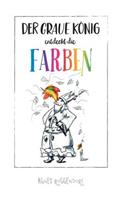 Der graue König entdeckt die Farben
