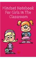 Mindset Notebook For Girls In The Classroom: Success Begins With Setting My Mind - Cute Daily Gratitude Journal for 1st, 2nd, 3rd & 4th Graders - Journaling Activity Notes Book - Lined Pages 6x