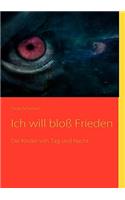 Ich will bloß Frieden