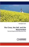 Cross, the Fall, and the Resurrection