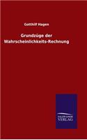 Grundzüge der Wahrscheinlichkeits-Rechnung