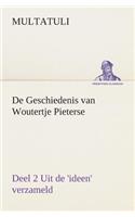 De Geschiedenis van Woutertje Pieterse, Deel 2 Uit de 'ideen' verzameld