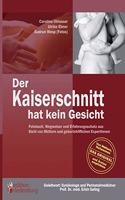 Kaiserschnitt hat kein Gesicht - Fotobuch, Wegweiser und Erfahrungsschatz aus Sicht von Müttern und geburtshilflichen ExpertInnen