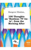 Hangover Wisdom, 100 Thoughts on Restless