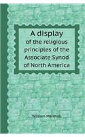 A Display of the Religious Principles of the Associate Synod of North America