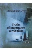 Truths of Importance to Vocalists