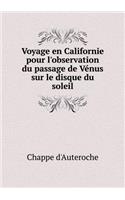 Voyage En Californie Pour l'Observation Du Passage de Vénus Sur Le Disque Du Soleil