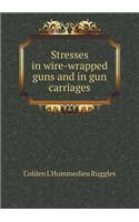 Stresses in Wire-Wrapped Guns and in Gun Carriages