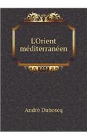 L'Orient Méditerranéen