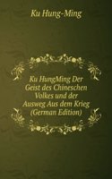KU HUNGMING DER GEIST DES CHINESCHEN VO