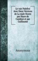 Le vair Palefroi Avec Deux Versions de La male Honte par Huon de Cambrai et par Guillaume