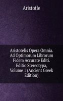 Aristotelis Opera Omnia. Ad Optimorum Librorum Fidem Accurate Editi. Editio Stereotypa, Volume 1 (Ancient Greek Edition)