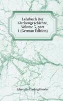 Lehrbuch Der Kirchengeschichte, Volume 3, part 1 (German Edition)