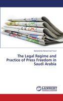 Legal Regime and Practice of Press Freedom in Saudi Arabia