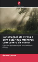 Construções de stress e bem-estar nas mulheres com cancro da mama