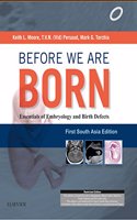 Before We Are Born: Essentials of Embryology and Birth Defects -  First South Asia Edition