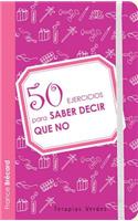 50 Ejercicios Para Saber Decir Que No: (50 Ejercicios)