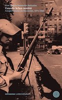 Cuando la luz cambio: Fotoperiodismo en Transicion, 1975-1982