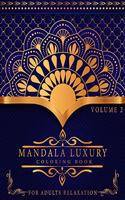 Mandala Luxury Coloring Book: For Adults Relaxation With Fun, Easy, And Relaxing Coloring Pages Stress Relieving Mandala Designs Volume 2