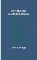 Short Sketches from Oldest America