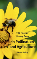 Role of Honey Bees in Pollination and Agriculture.
