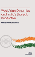 West Asian Dynamics and India's Strategic Imperative