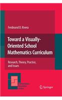 Toward a Visually-Oriented School Mathematics Curriculum: Research, Theory, Practice, and Issues