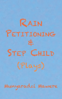 Rain Petitioning and Step Child