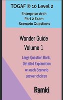 TOGAF(R) 10 Level 2 Enterprise Arch Part 2 Exam Wonder Guide Volume 1: (1 Togaf 10 Level 2 Scenario Strategies)