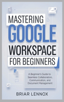 Mastering Google Workspace
