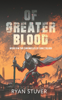 Of Greater Blood
