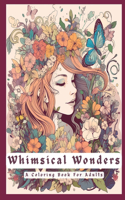 Whimsical Wonders: A Coloring Book For Adults