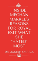 Inside Meghan Markle's Reasons for Royal Exit What She Hated Most