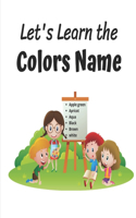 Let's Learn The Colors Name: This fantastic and creative, kids coloring book