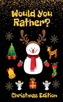 Would You Rather? Christmas Edition: A Fun Family Activity Book for Boys and Girls Ages 6-12, Perfect Christmas Gift