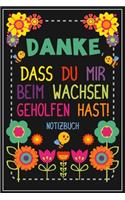 Danke, dass du mir beim Wachsen geholfen hast! Notizbuch