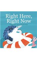 Right Here, Right Now