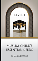 Muslim Child's Essential Needs - Level 1