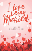 I Love Being Married Coloring Book