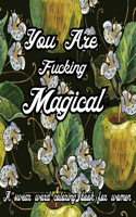 You are Fucking Magical. A Swear Word Coloring Book for Women