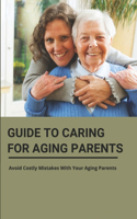 Guide To Caring For Aging Parents