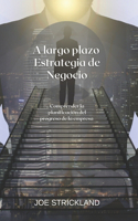A largo plazo Estrategia de Negocio