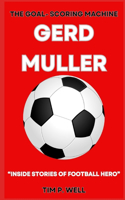 Goal-Scoring Machine Gerd Muller