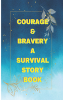 Courage & Bravery a Survival Story Book