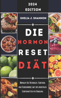 Hormon Reset Diät: Bringen Sie Östrogen, Cortisol und Schilddrüse mit den richtigen Lebensmitteln in Einklang