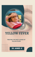 Yellow Fever: Treating the Root Causes of Yellow Fever